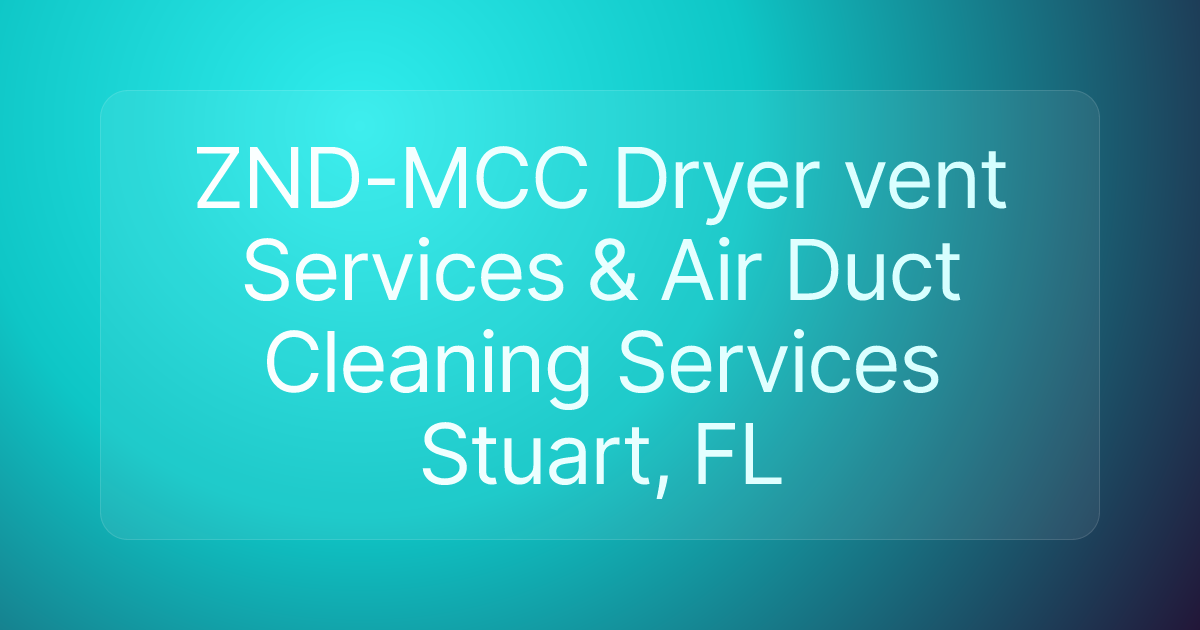 ZND-MCC Dryer vent Services & Air Duct Cleaning Services Stuart, FL