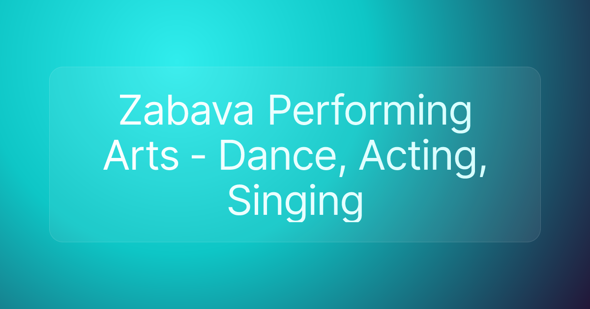 Zabava Performing Arts - Dance, Acting, Singing