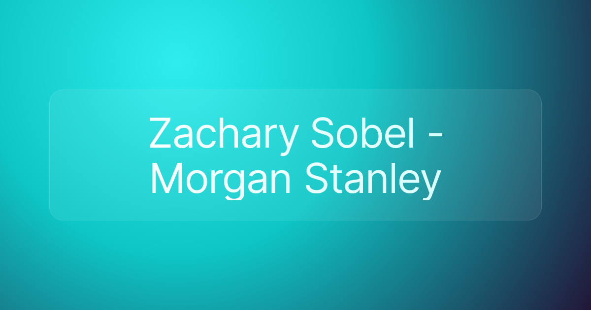Zachary Sobel - Morgan Stanley