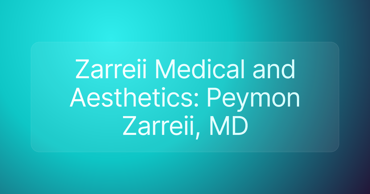 Zarreii Medical and Aesthetics: Peymon Zarreii, MD