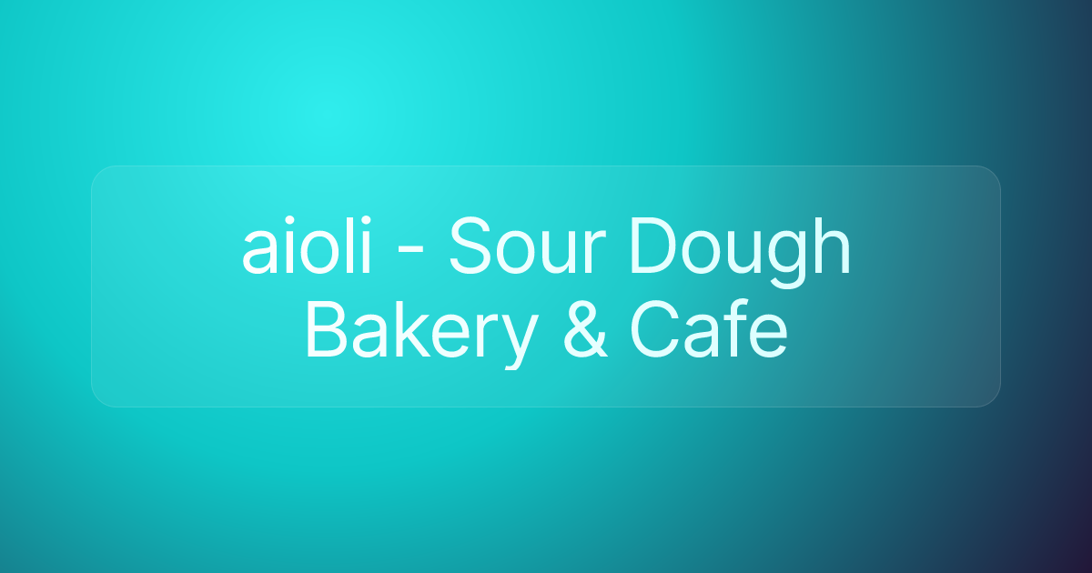 aioli - Sour Dough Bakery & Cafe
