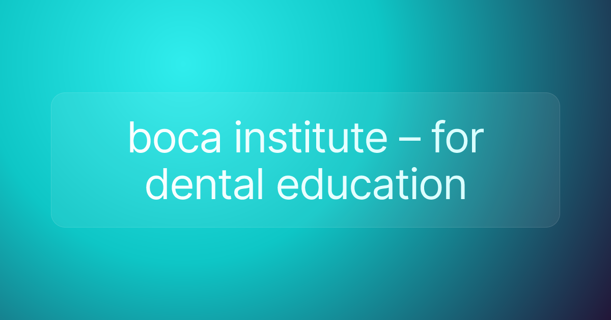 boca institute – for dental education
