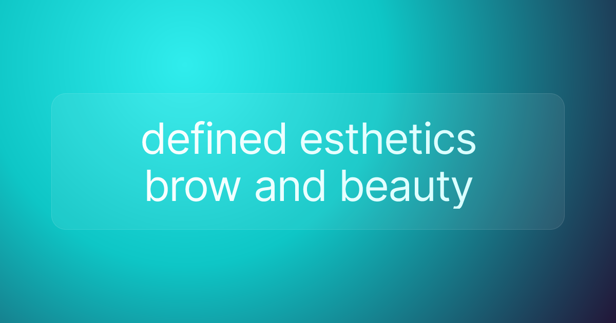 defined esthetics brow and beauty