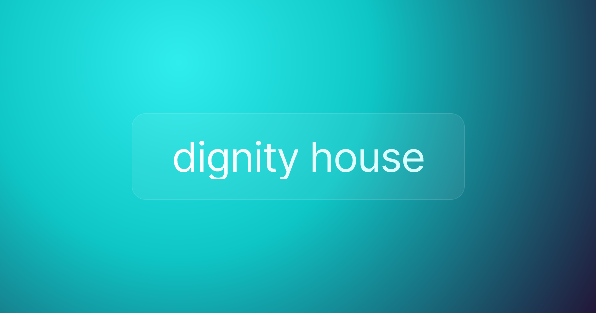 dignity house