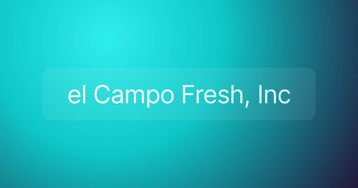 el Campo Fresh, Inc