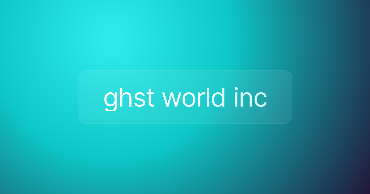 ghst world inc