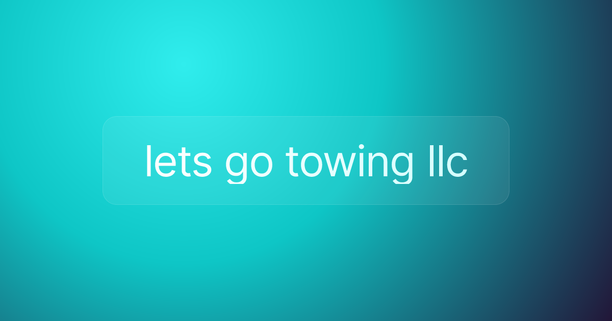 lets go towing llc