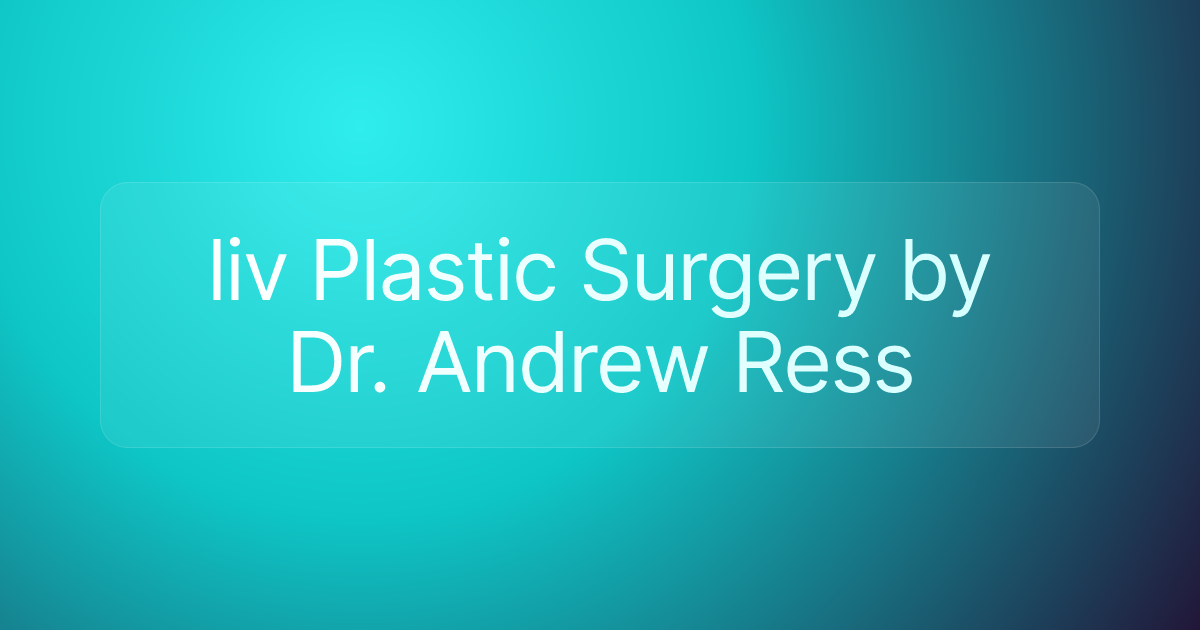 liv Plastic Surgery by Dr. Andrew Ress