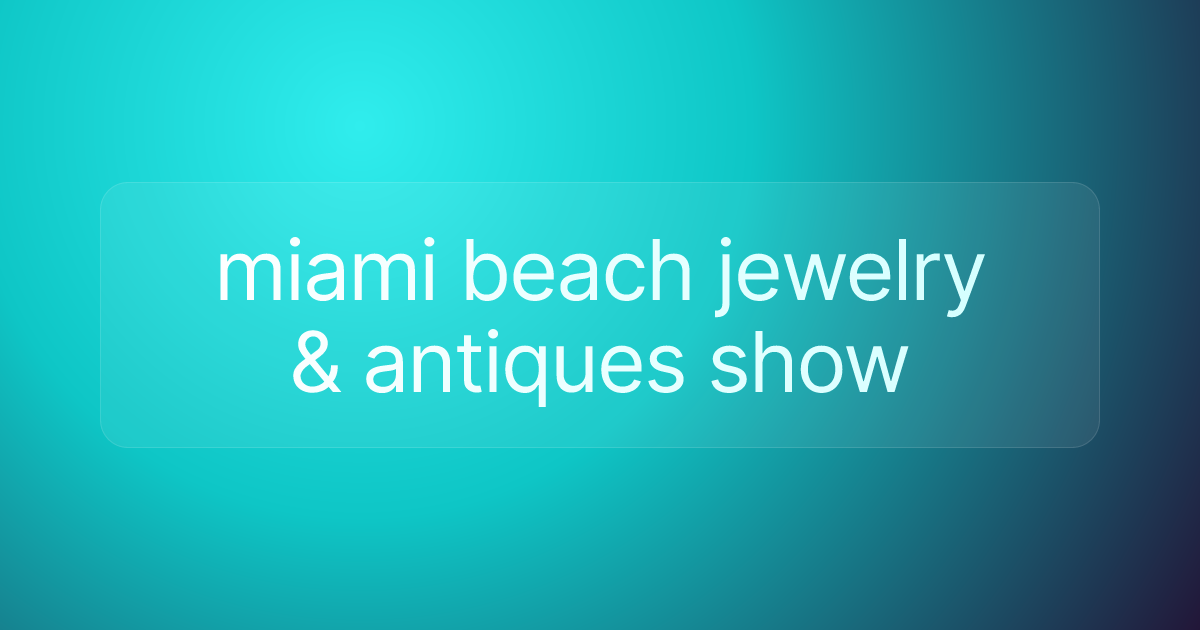 miami beach jewelry & antiques show