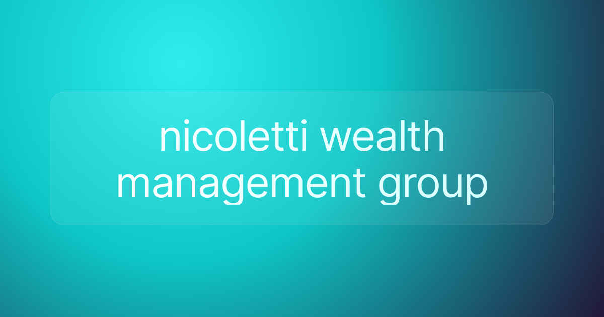 nicoletti wealth management group