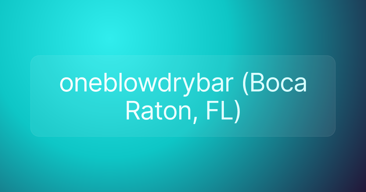 oneblowdrybar (Boca Raton, FL)