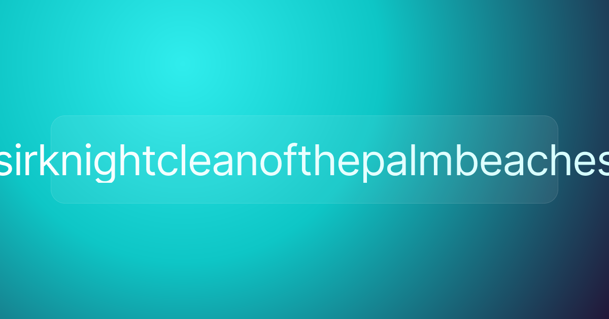 sirknightcleanofthepalmbeaches