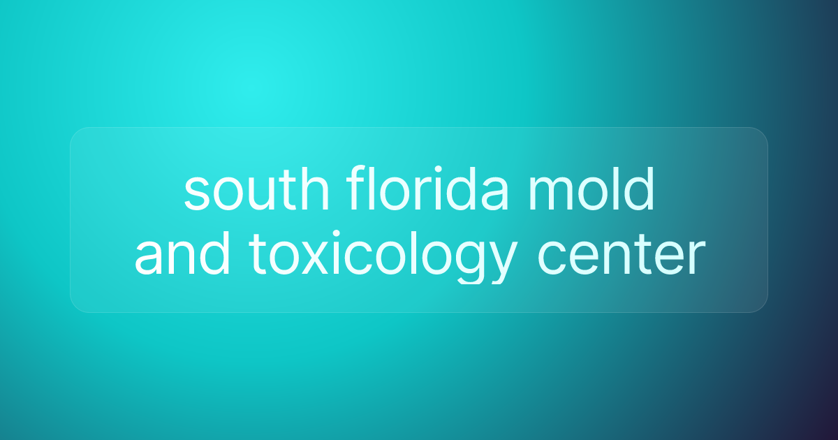 south florida mold and toxicology center