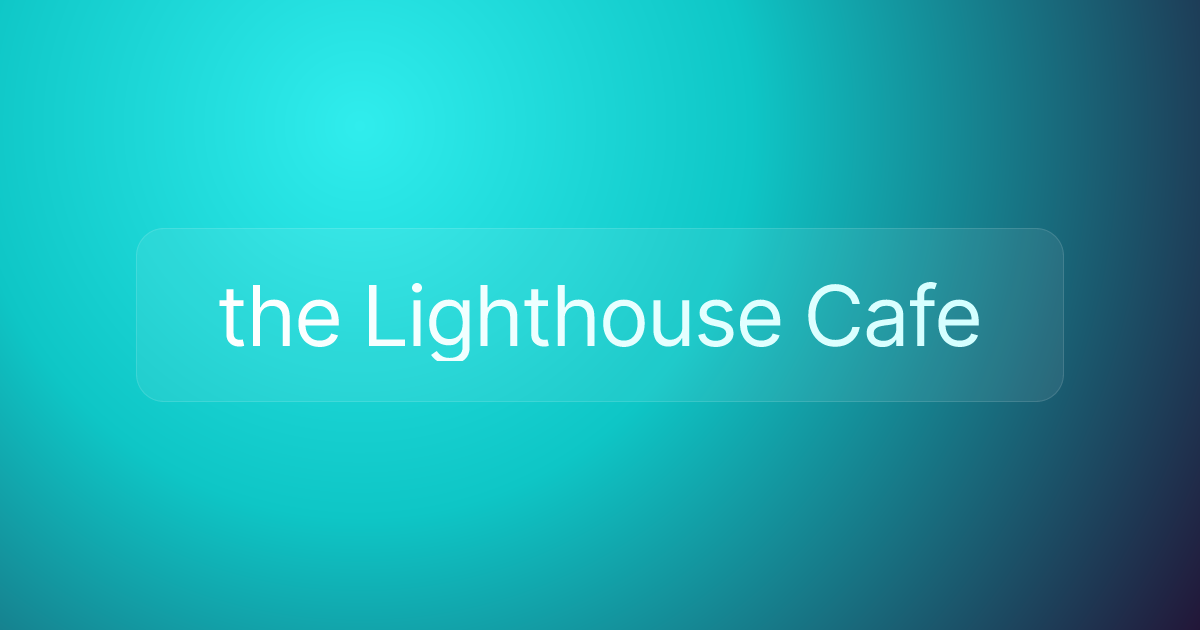 the Lighthouse Cafe