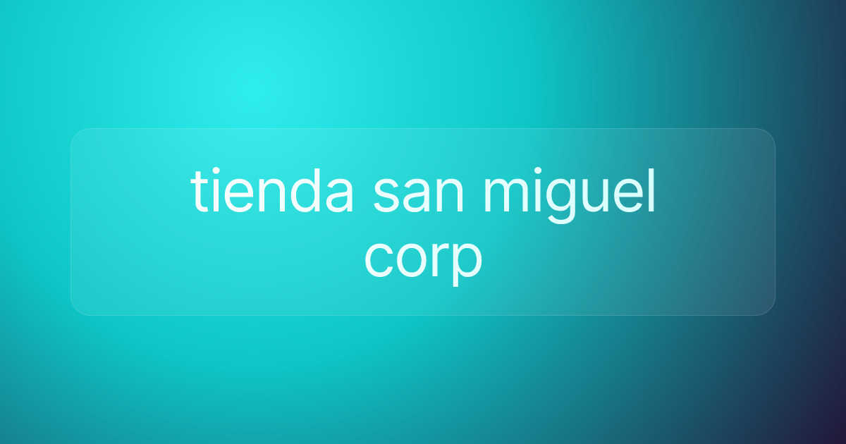 tienda san miguel corp