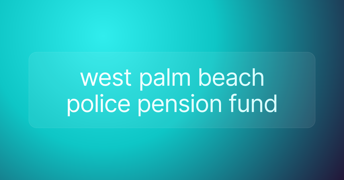 west palm beach police pension fund