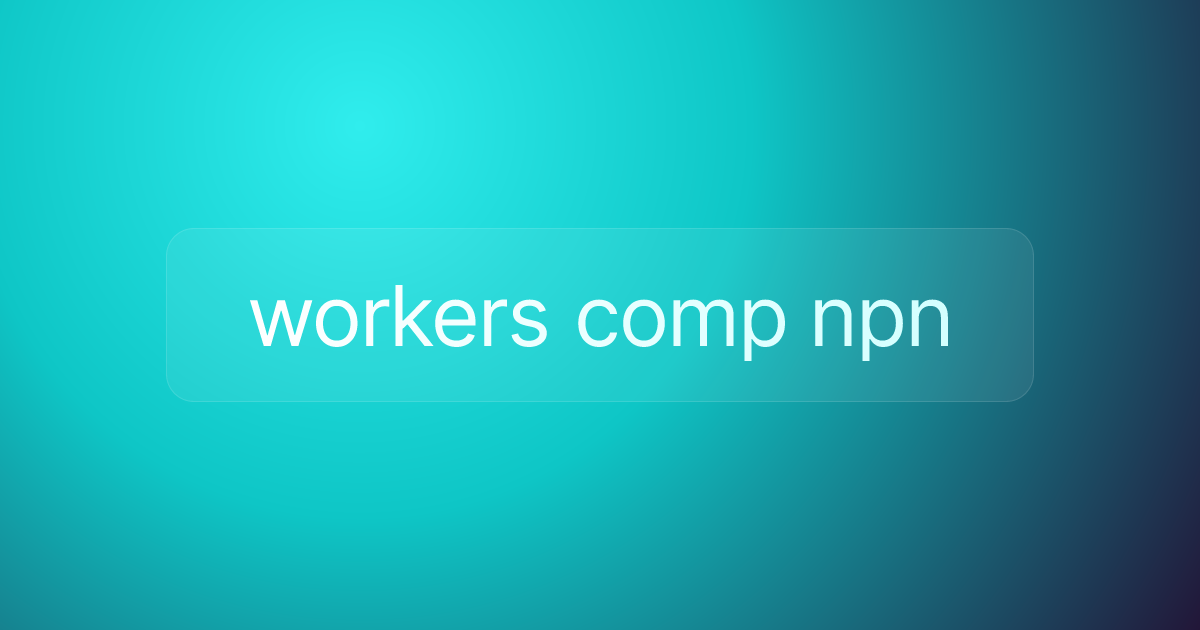 workers comp npn